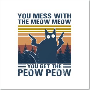 You Mess With The Meow Meow You Get This Peow Peow Posters and Art